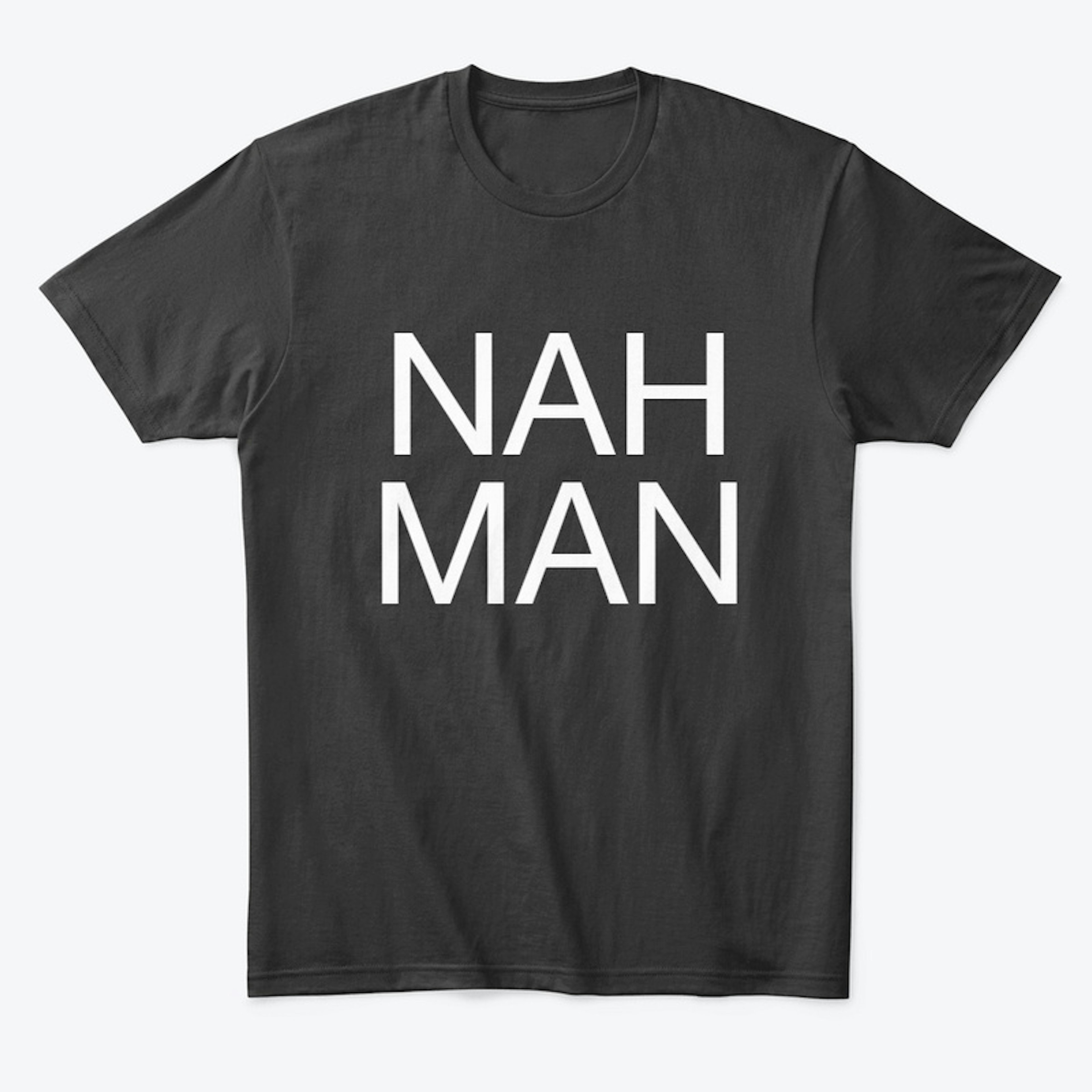 The Nah Man Shirt